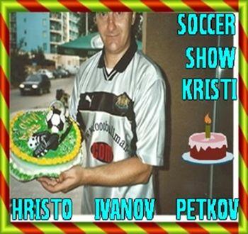 017.HRISTO   PETKOV   UNIQUE   SOCCER   SHOW   KRISTI