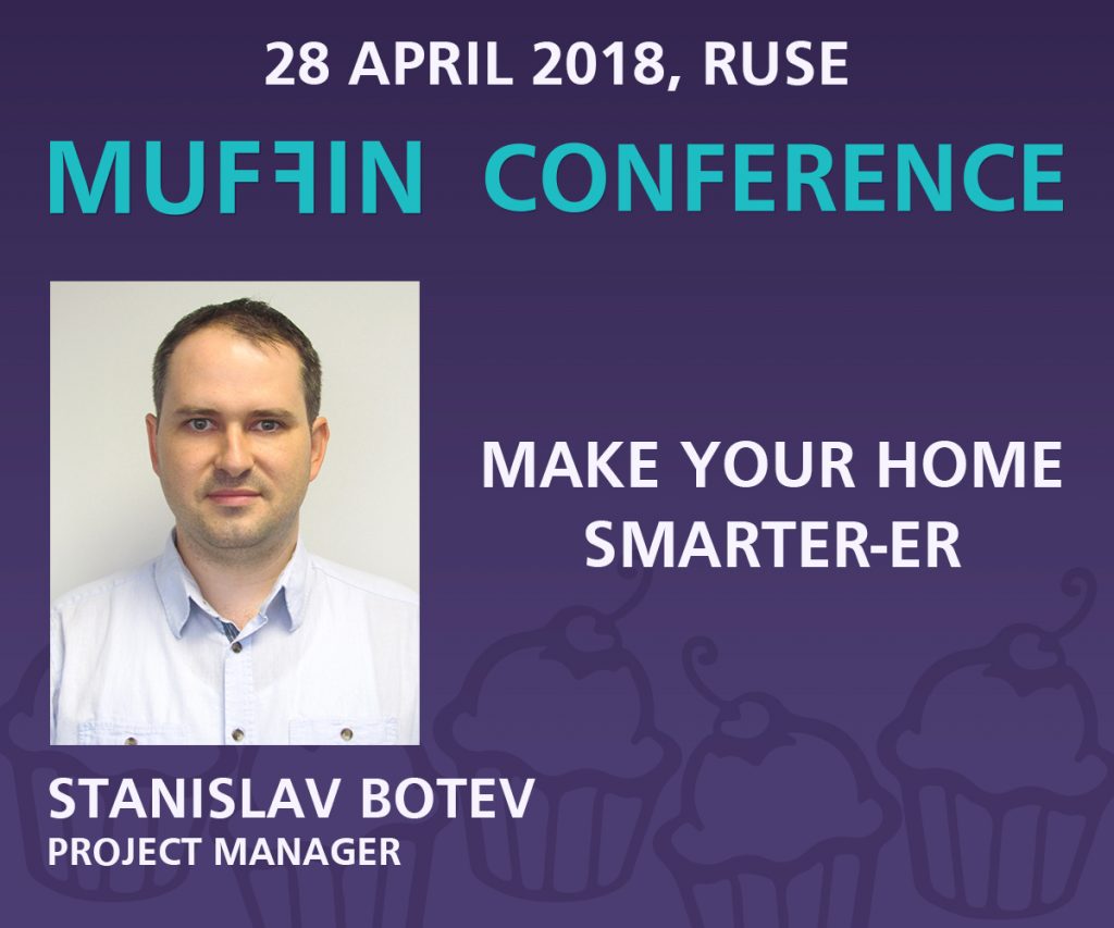 Допълнителна лекция за Smart Home в програмата на технологичната конференция MUFFIN Conference Ruse 2018 на Мусала Софт